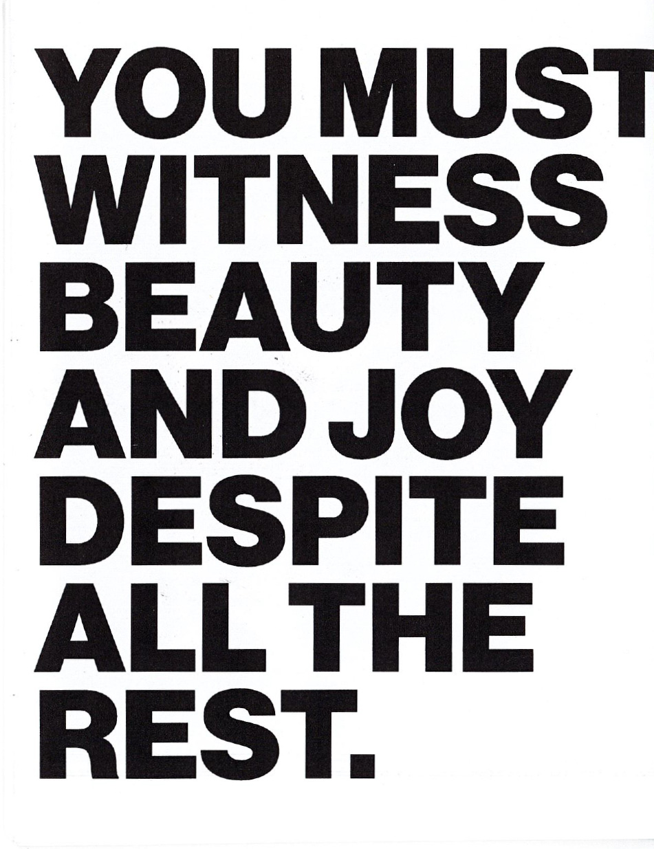 final spread of zine titled you must witness beauty and joy despite all the rest  
